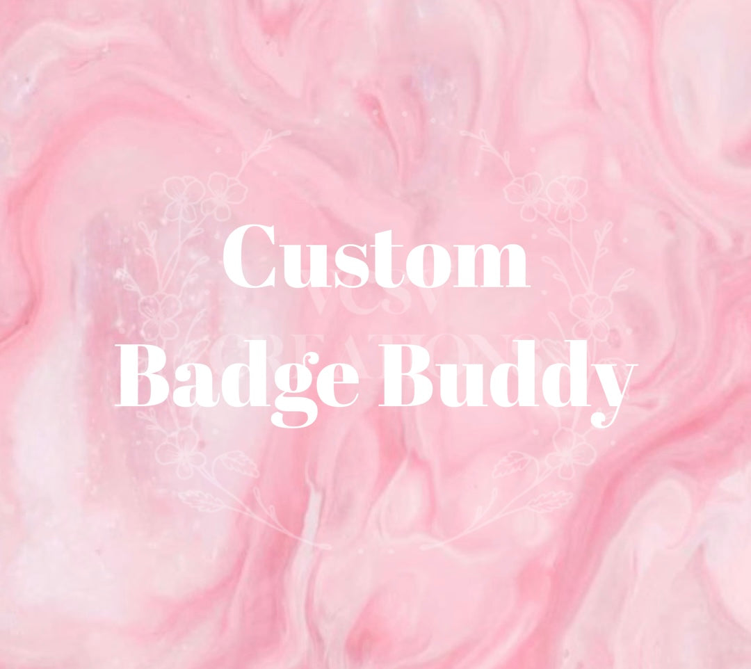 CUSTOM badge buddy